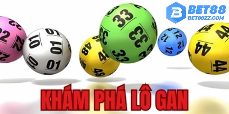 Khám phá lô gan một vài chiến thuật cần biết